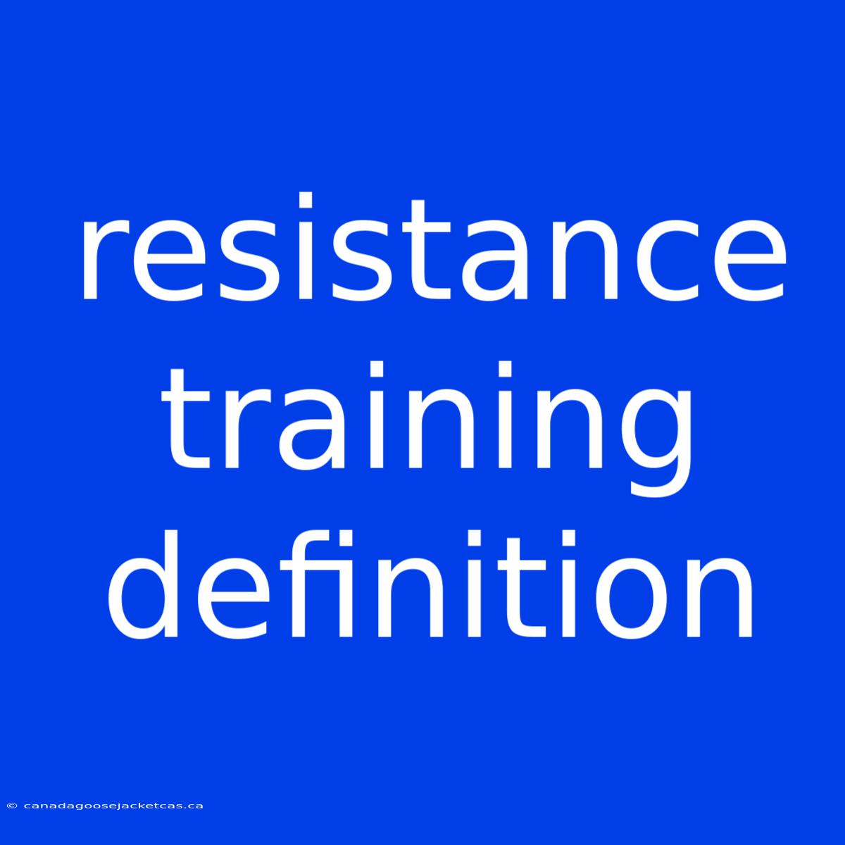 Resistance Training Definition