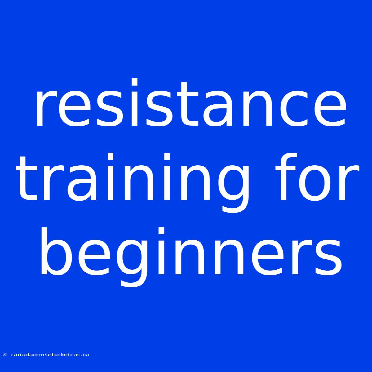 Resistance Training For Beginners