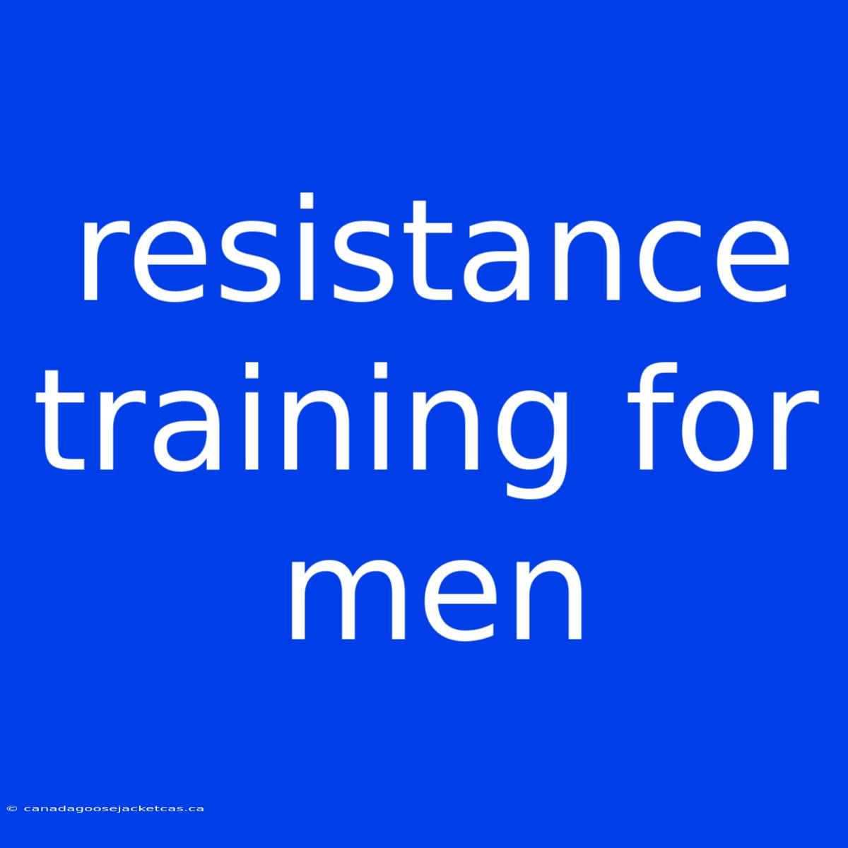 Resistance Training For Men