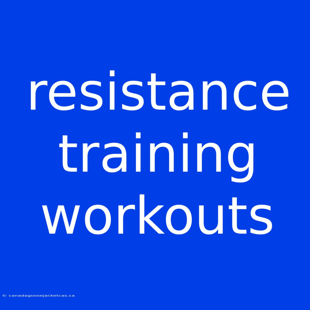 Resistance Training Workouts