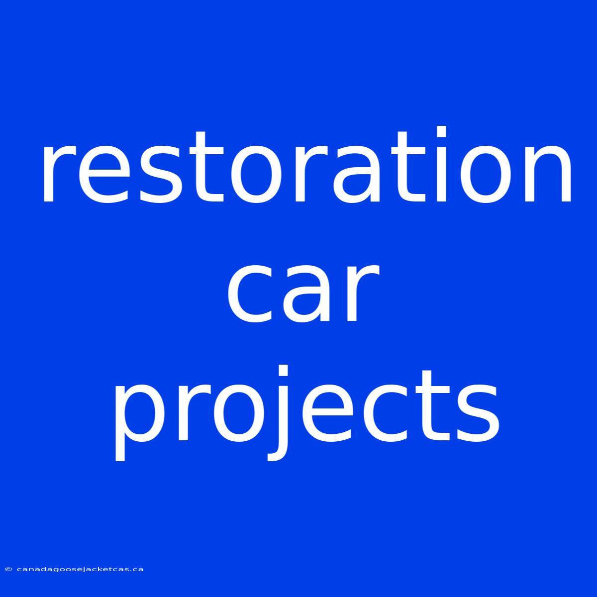 Restoration Car Projects