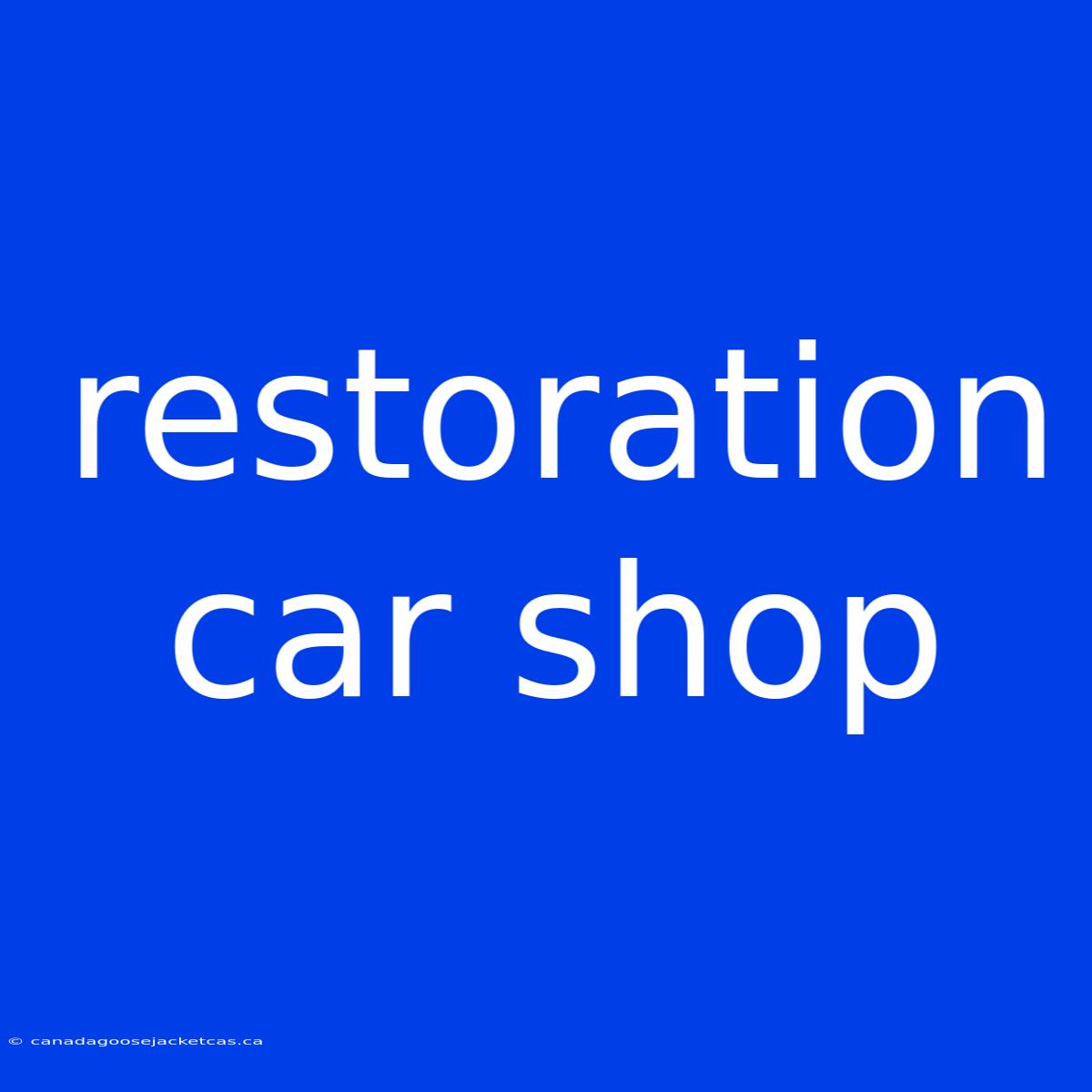 Restoration Car Shop