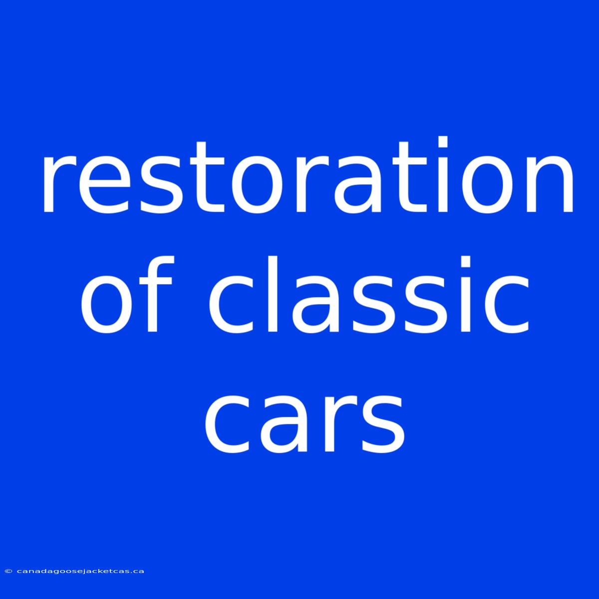 Restoration Of Classic Cars