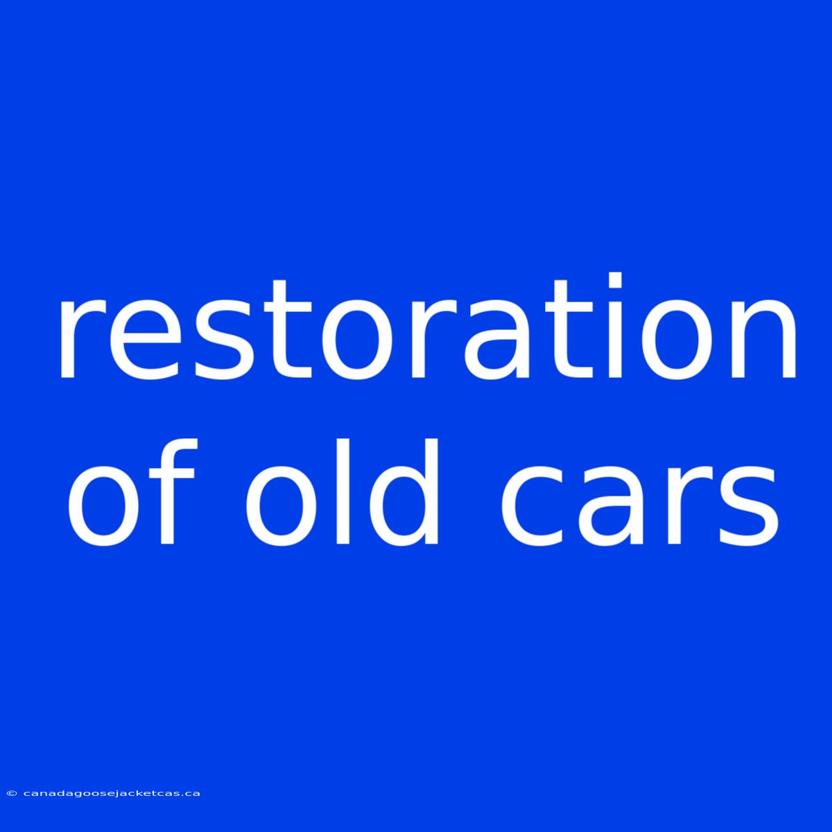 Restoration Of Old Cars