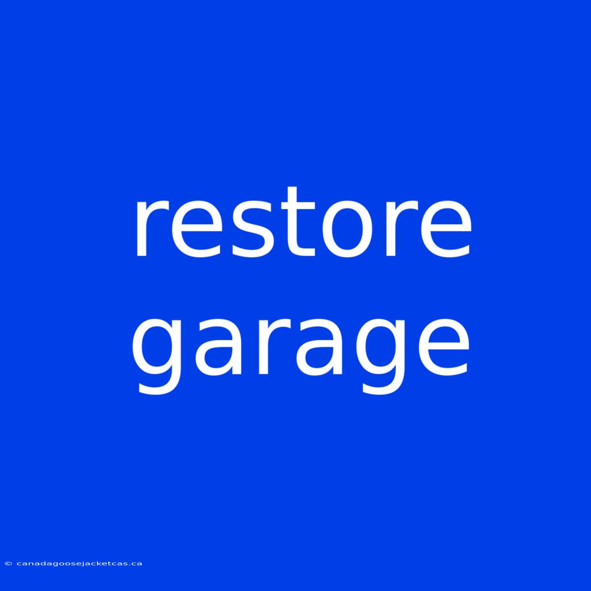 Restore Garage