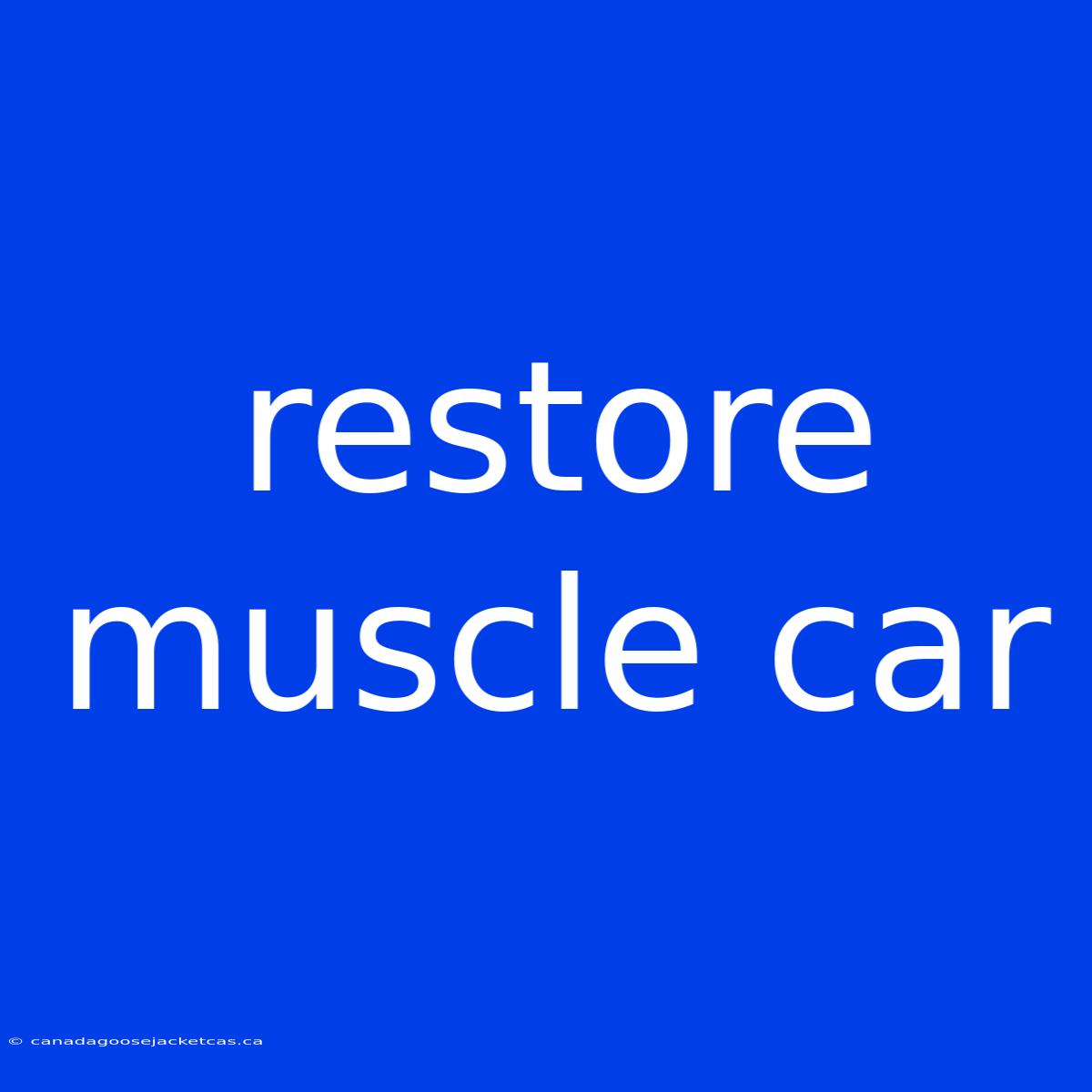 Restore Muscle Car