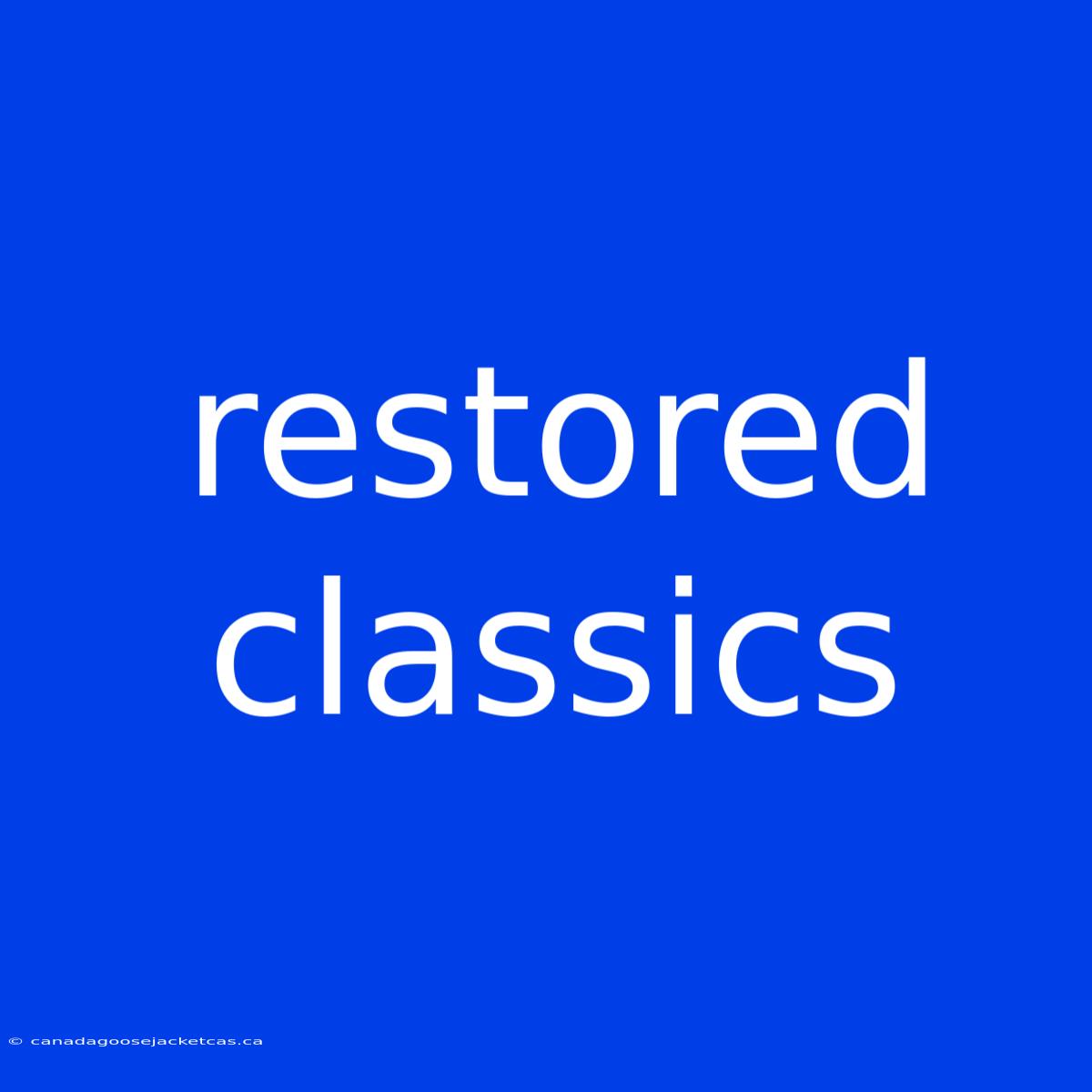 Restored Classics