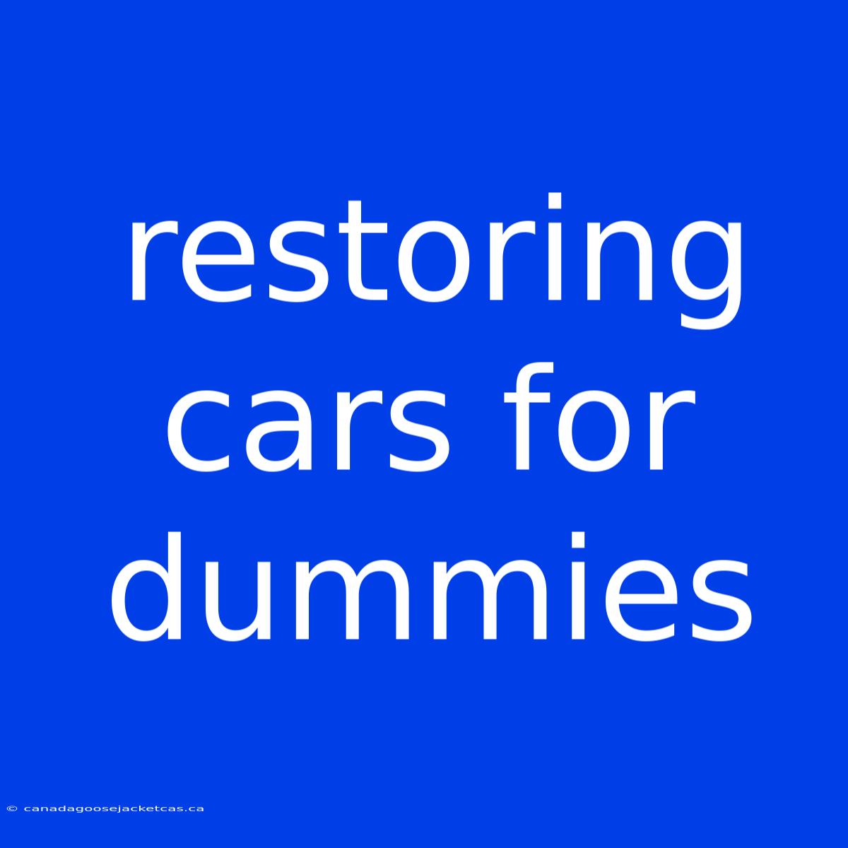 Restoring Cars For Dummies