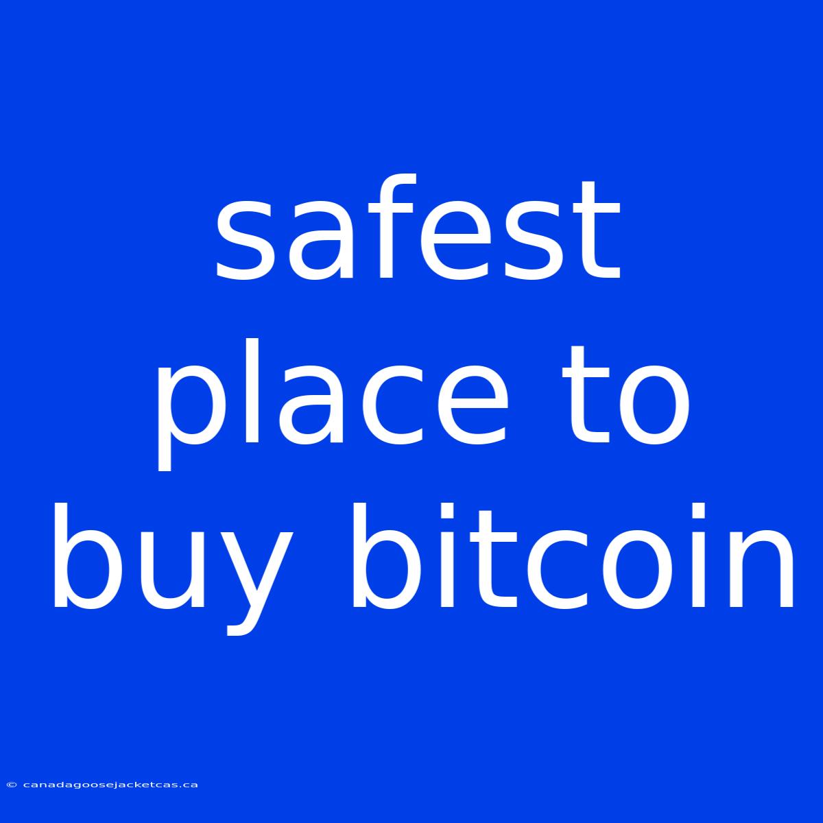 Safest Place To Buy Bitcoin