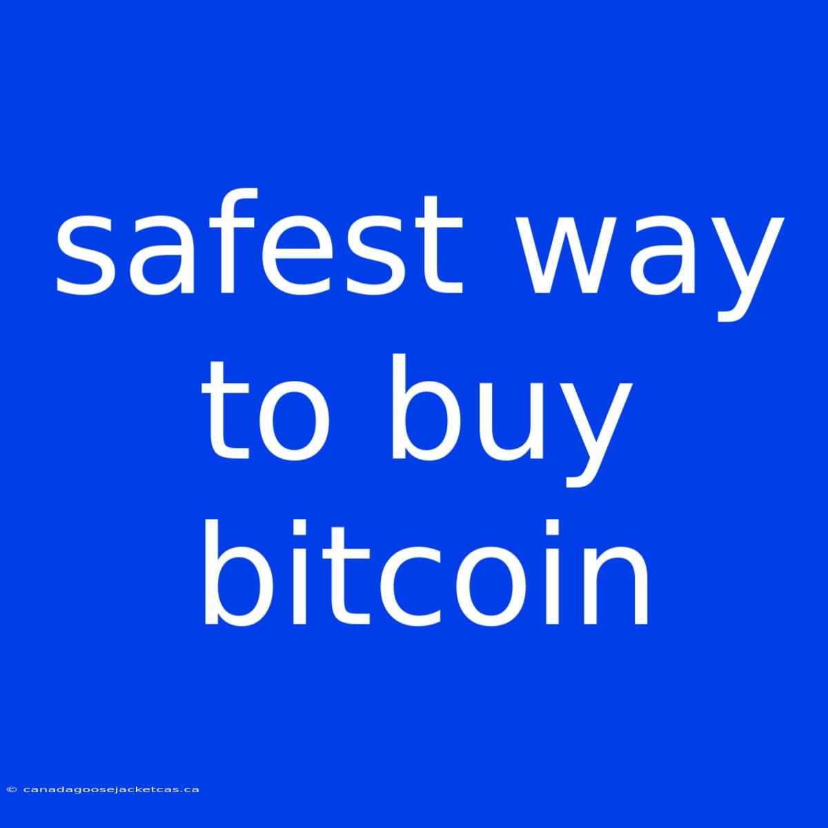 Safest Way To Buy Bitcoin