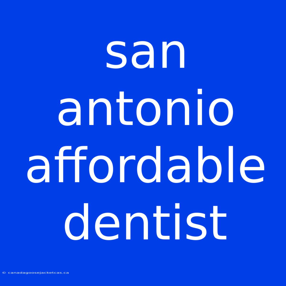 San Antonio Affordable Dentist