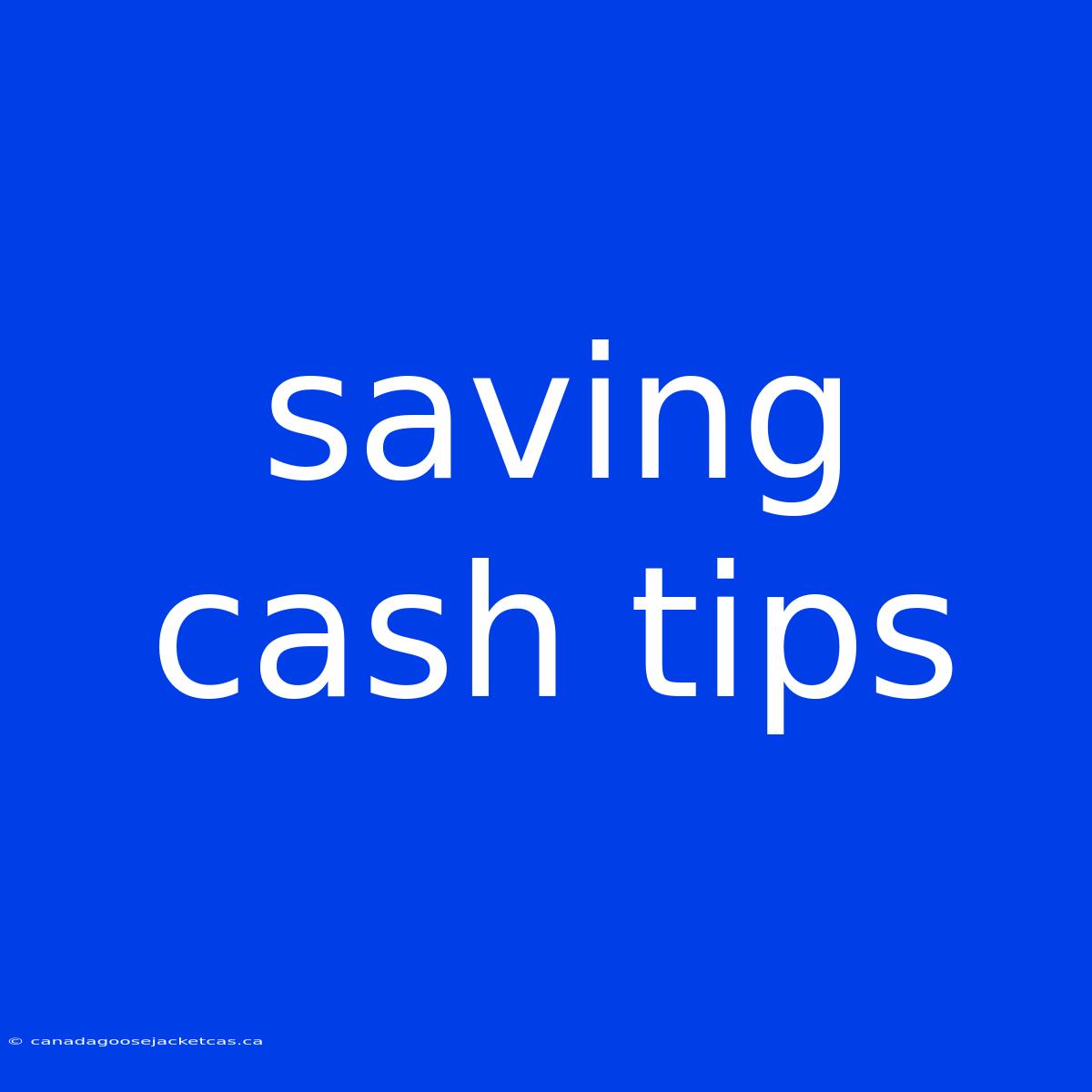 Saving Cash Tips