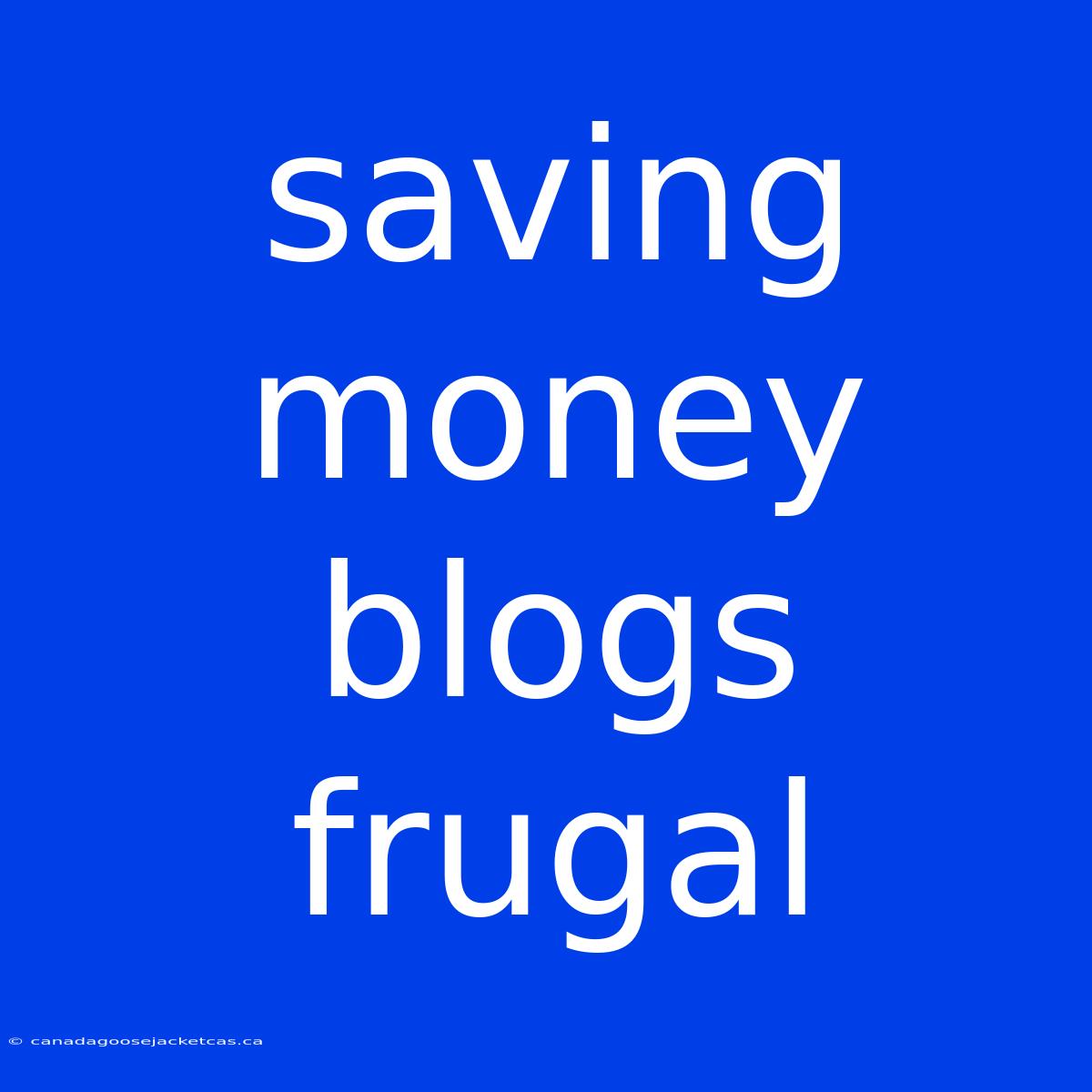 Saving Money Blogs Frugal