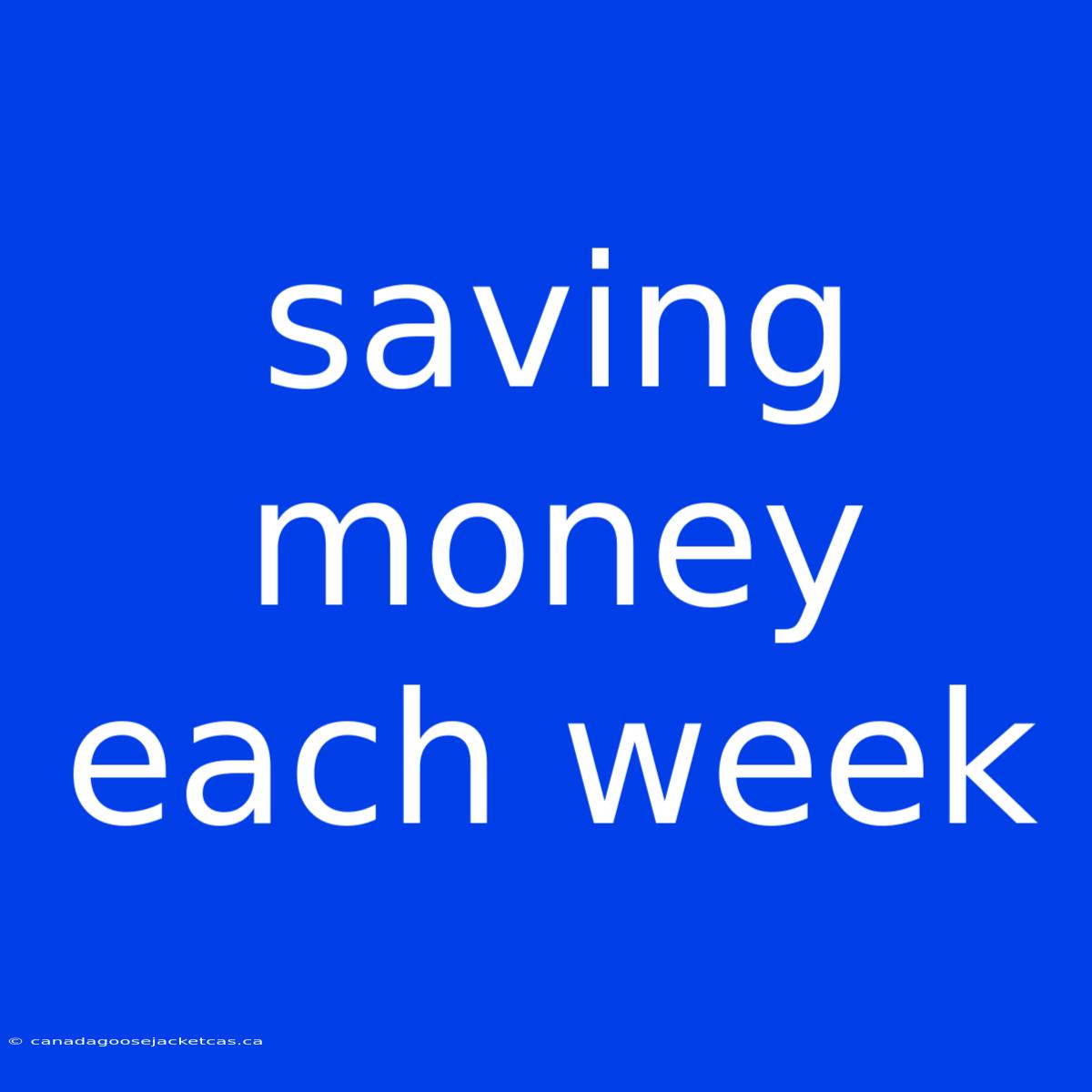 Saving Money Each Week