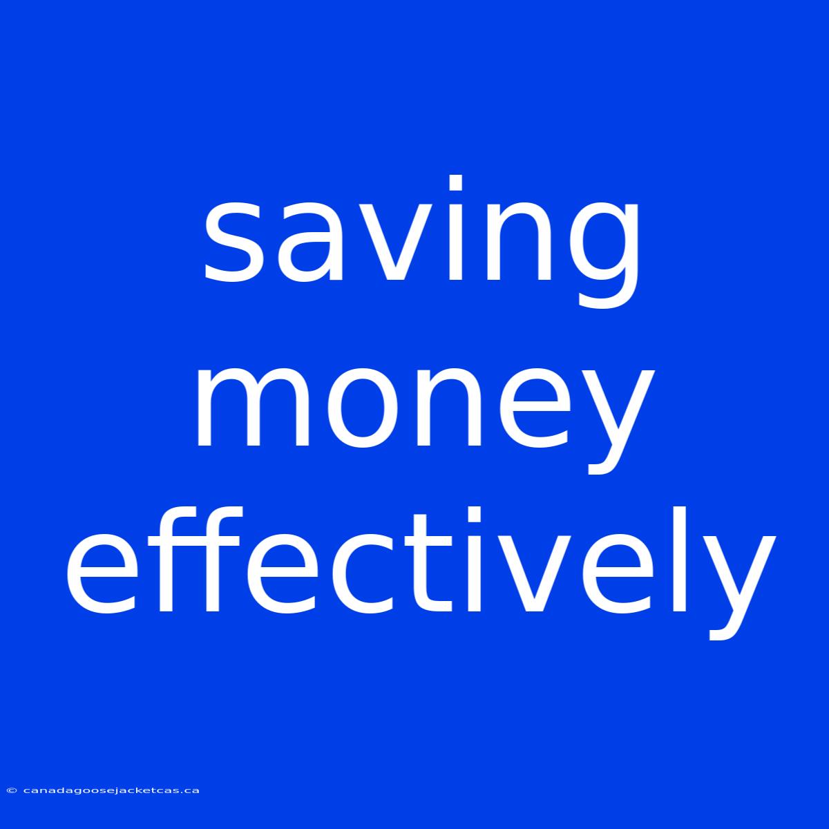 Saving Money Effectively