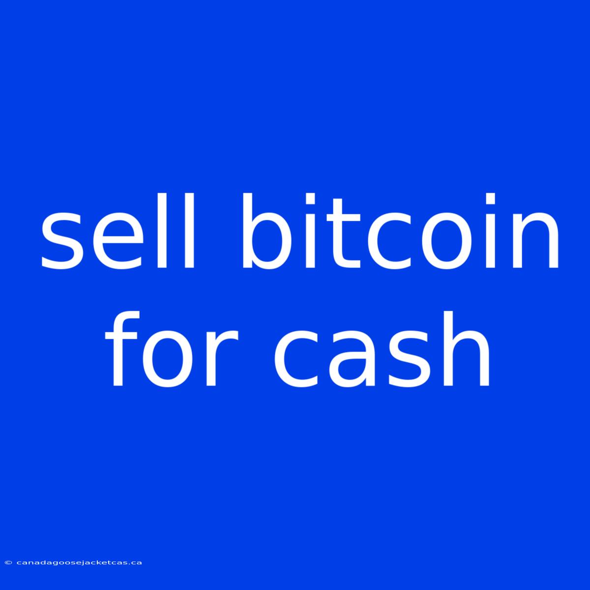 Sell Bitcoin For Cash