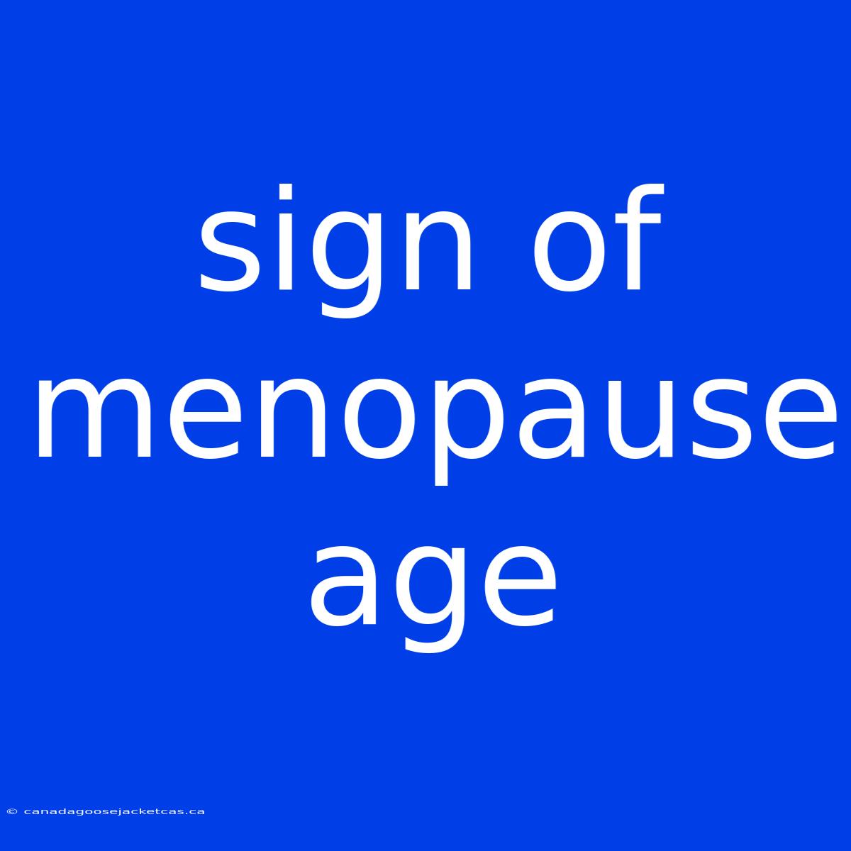 Sign Of Menopause Age