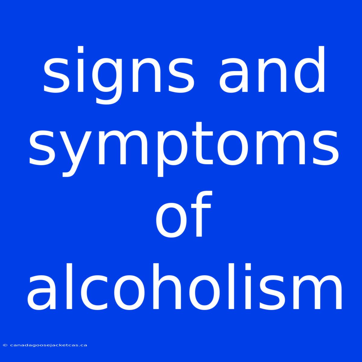 Signs And Symptoms Of Alcoholism