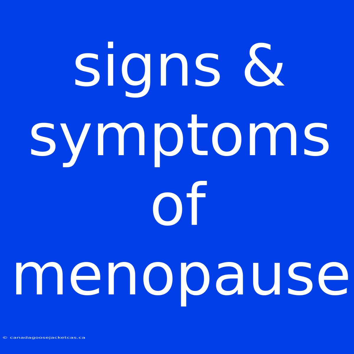 Signs & Symptoms Of Menopause