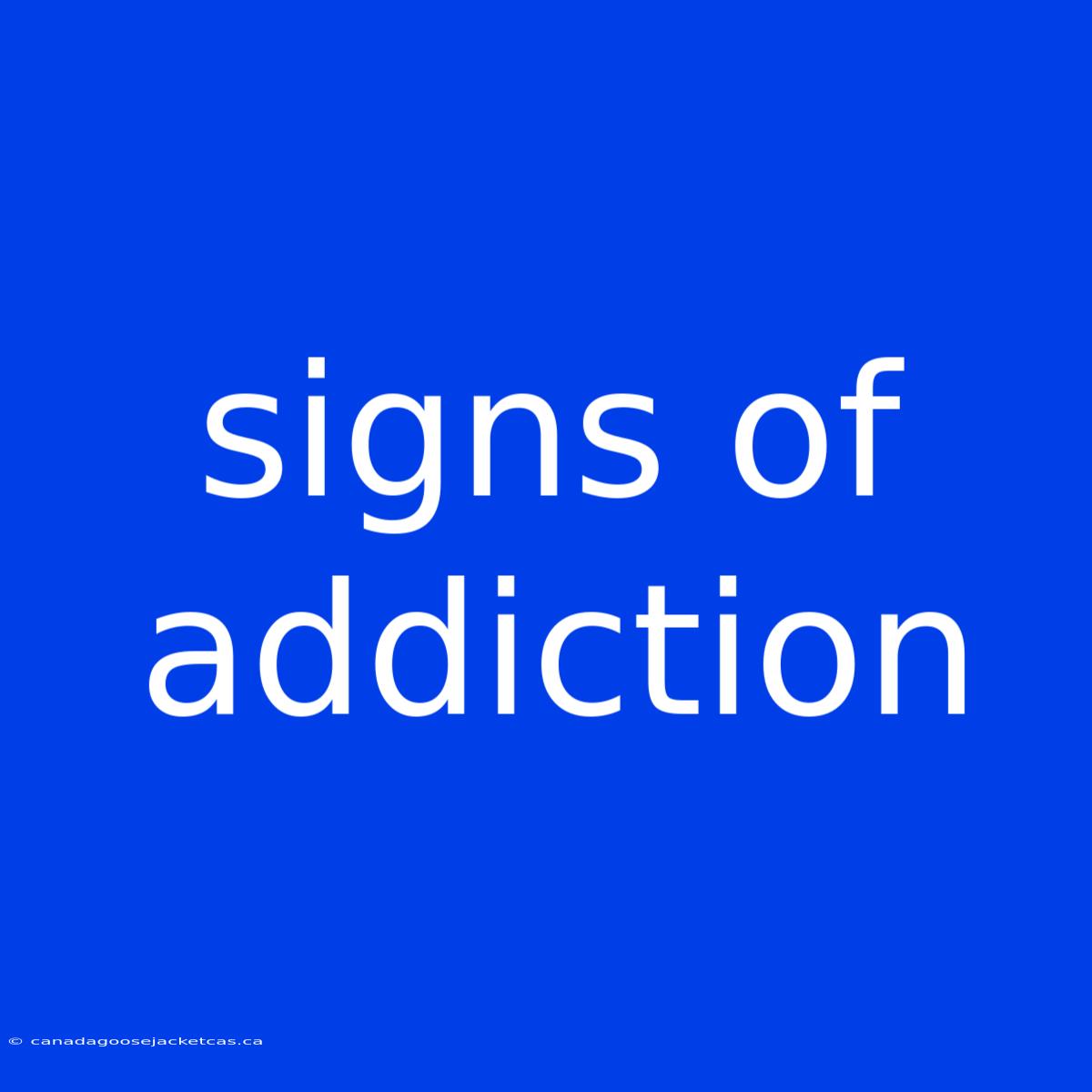 Signs Of Addiction