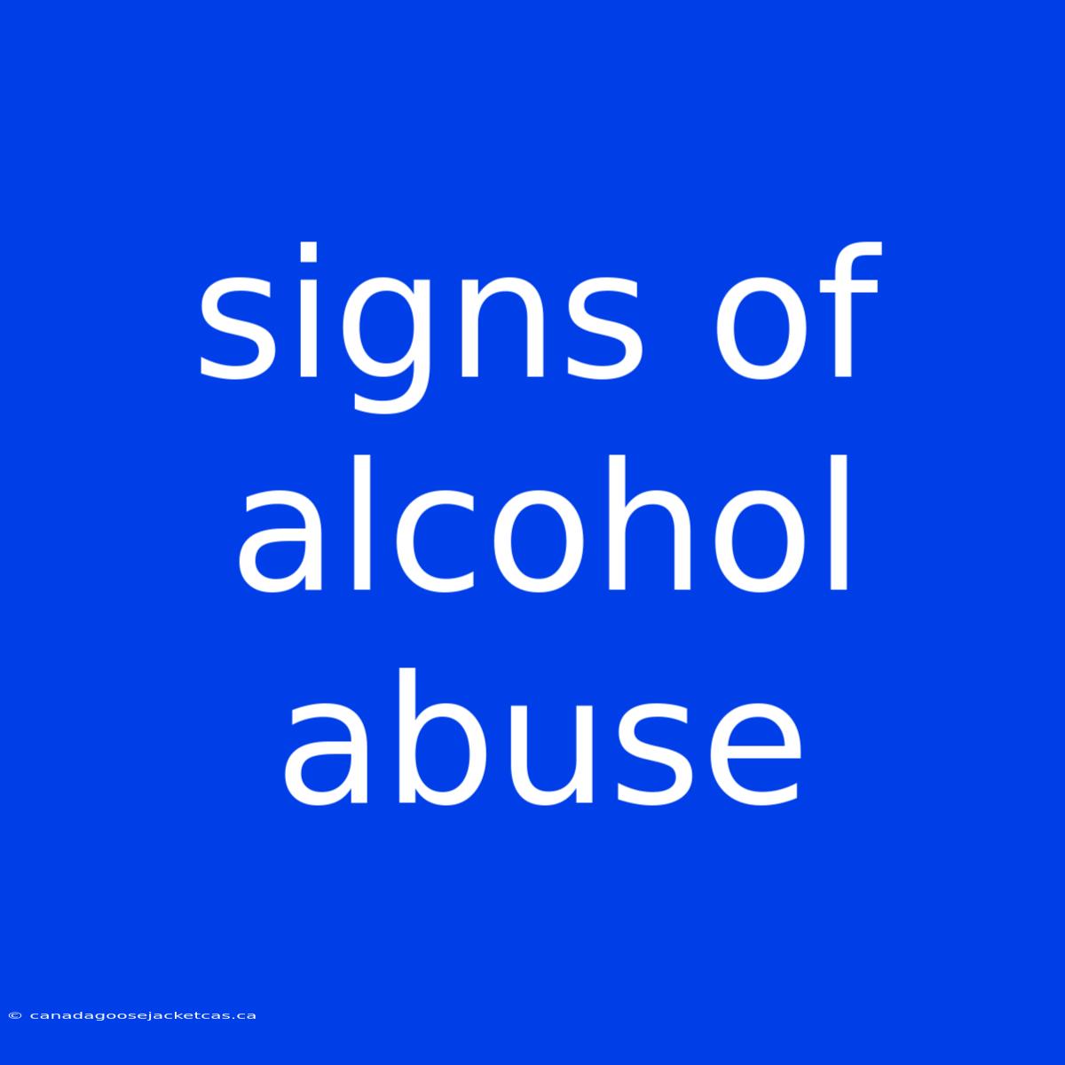 Signs Of Alcohol Abuse