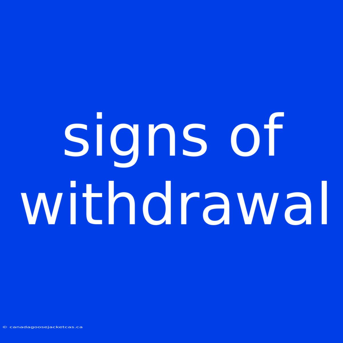 Signs Of Withdrawal