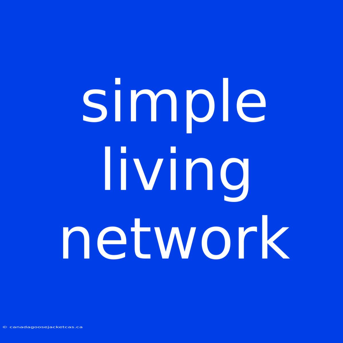 Simple Living Network