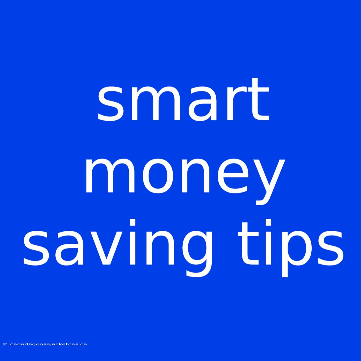 Smart Money Saving Tips