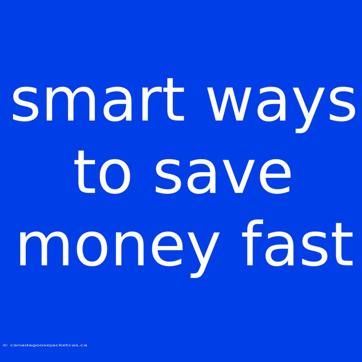 Smart Ways To Save Money Fast