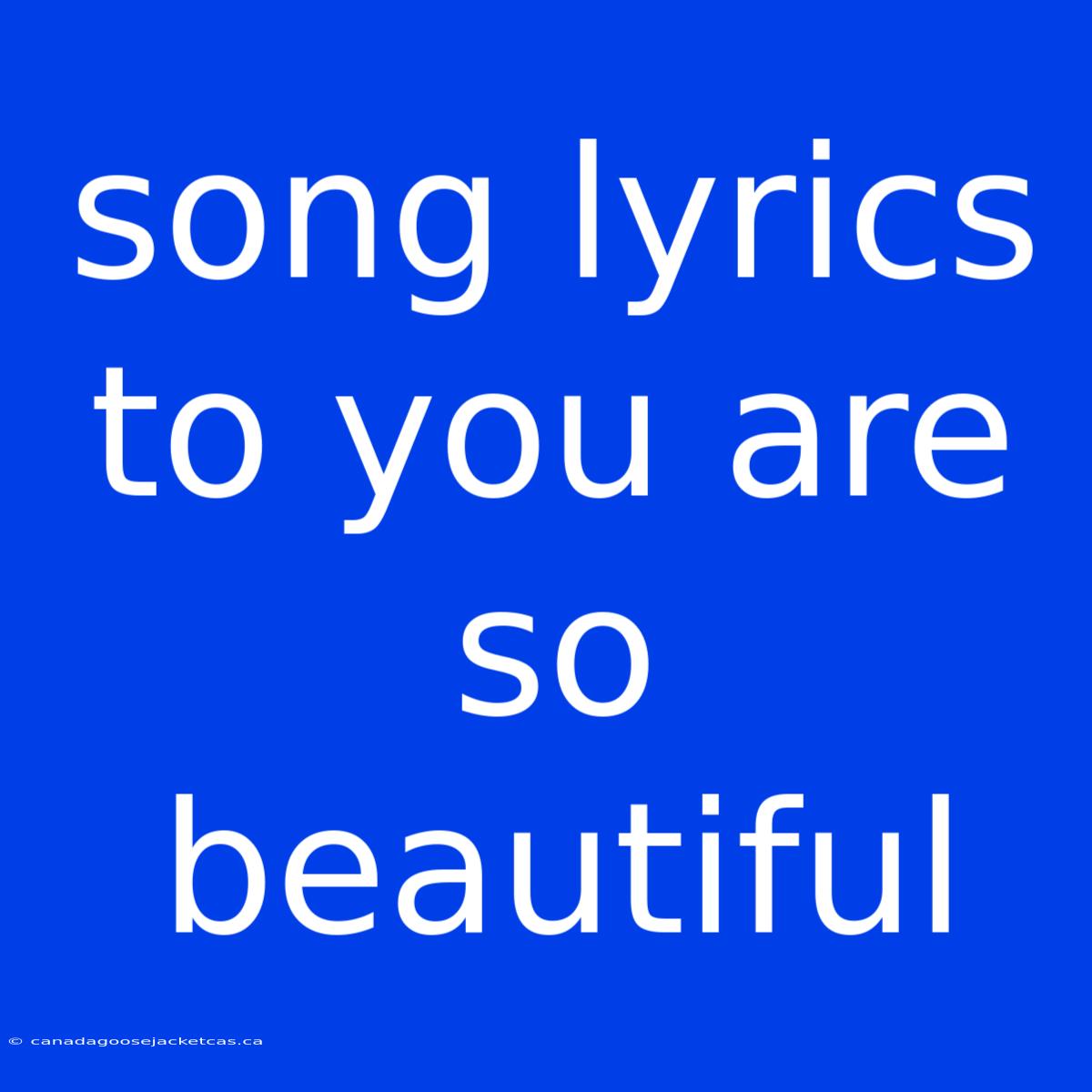 Song Lyrics To You Are So Beautiful