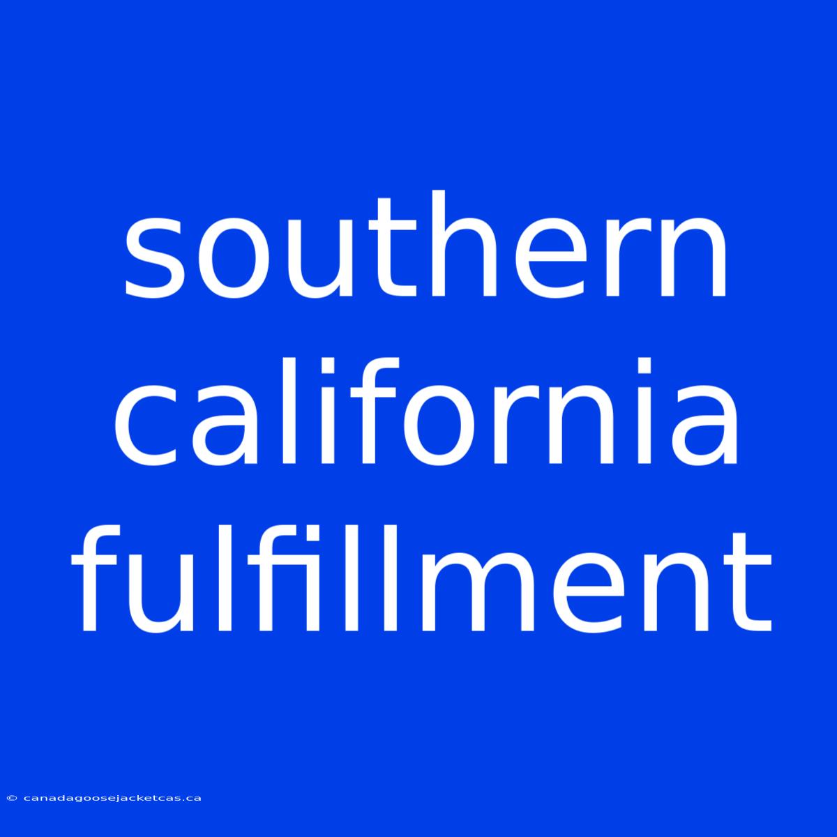 Southern California Fulfillment