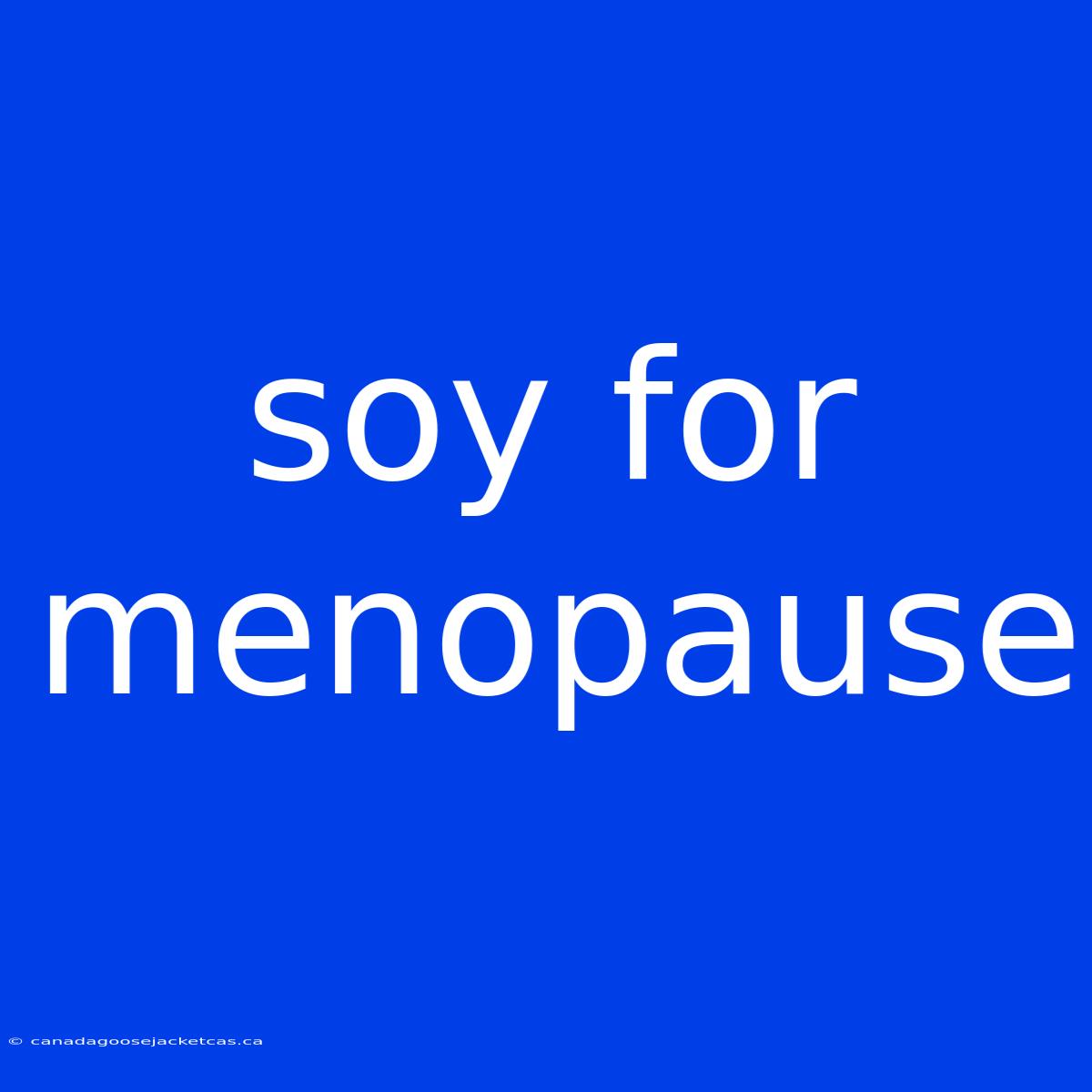 Soy For Menopause