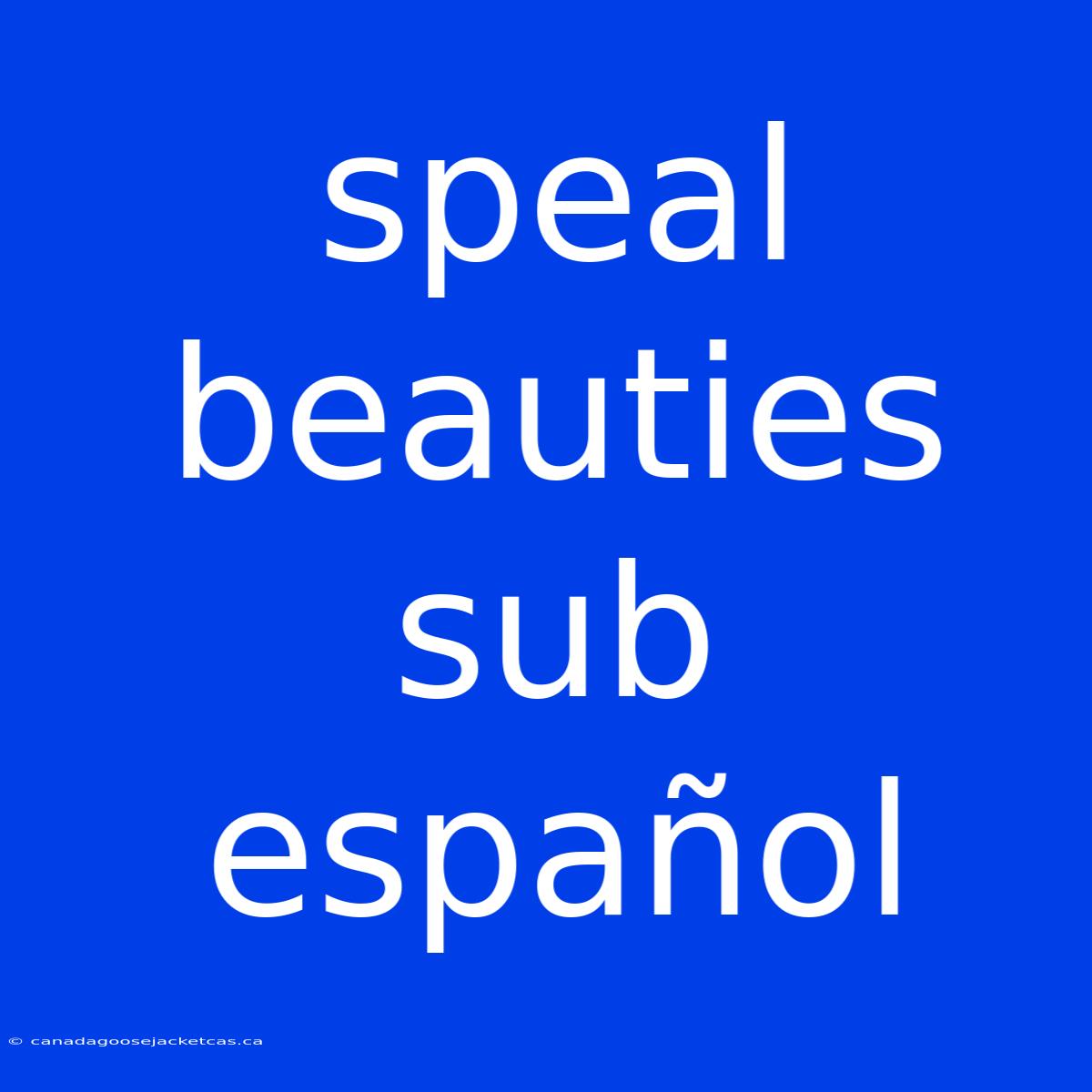 Speal Beauties Sub Español