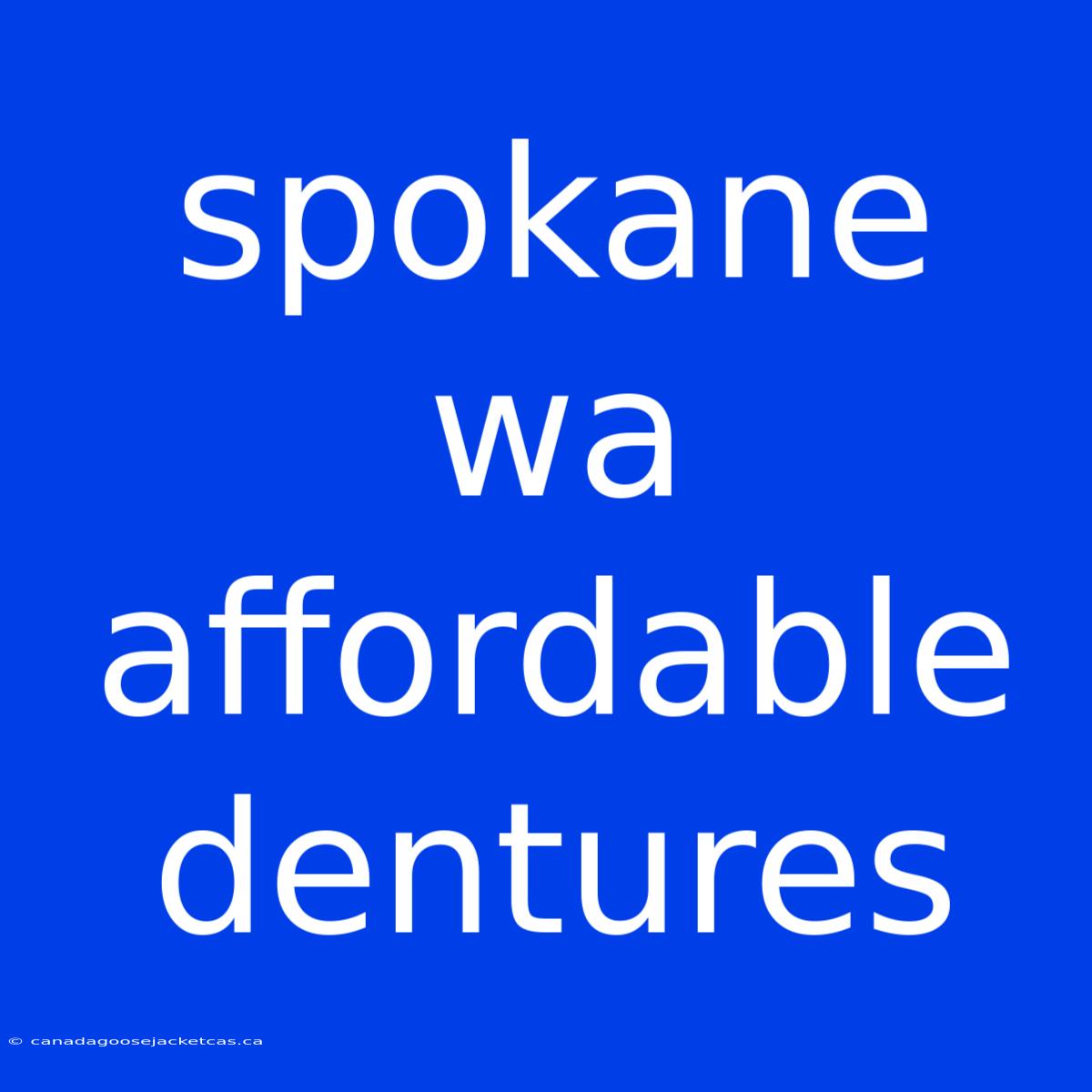 Spokane Wa Affordable Dentures