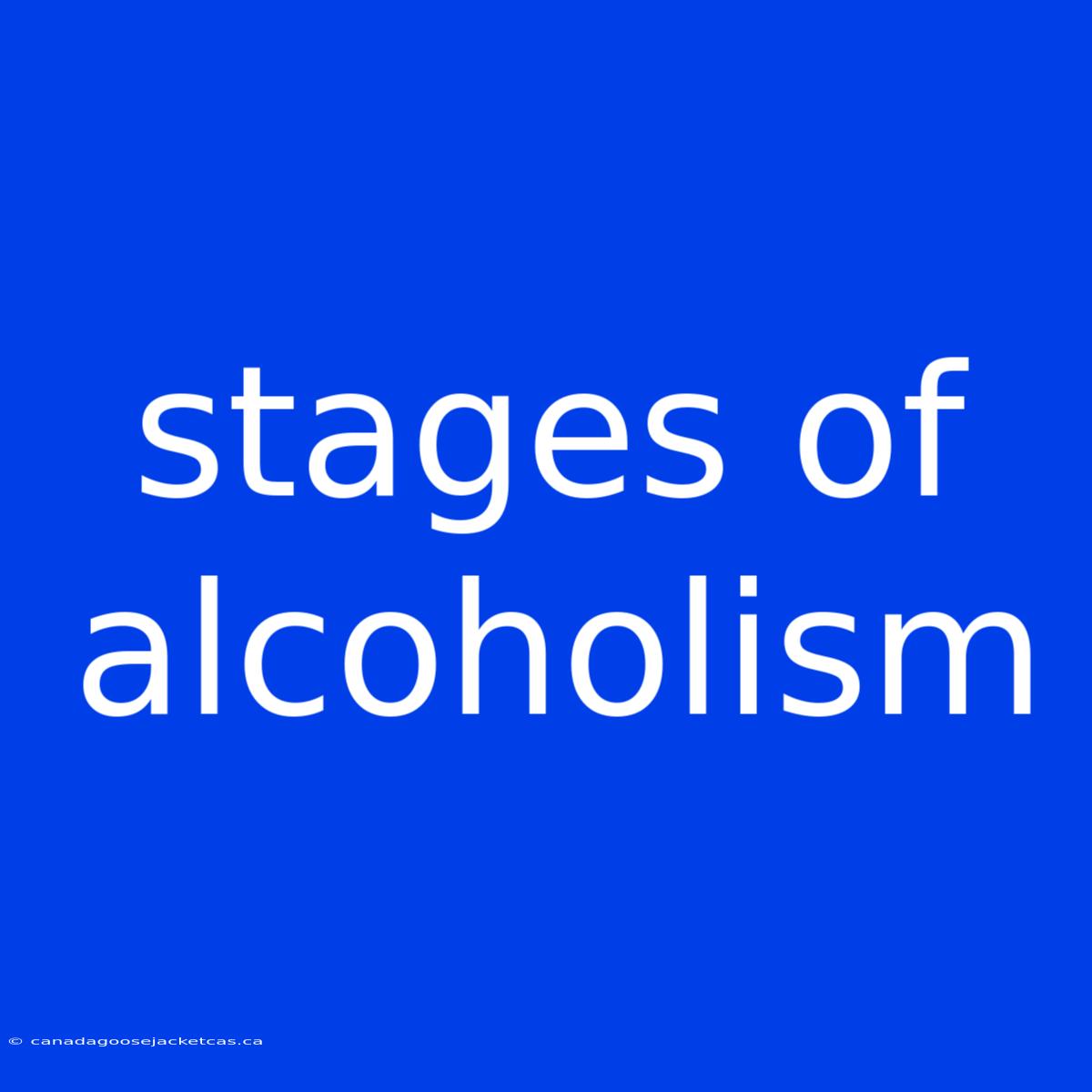 Stages Of Alcoholism