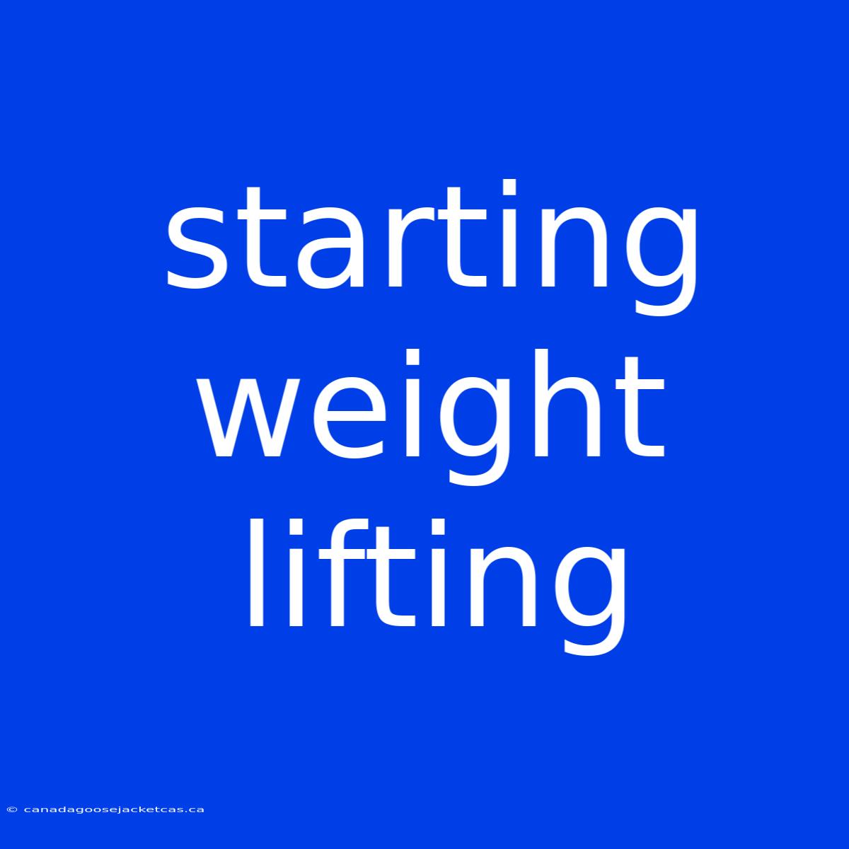 Starting Weight Lifting