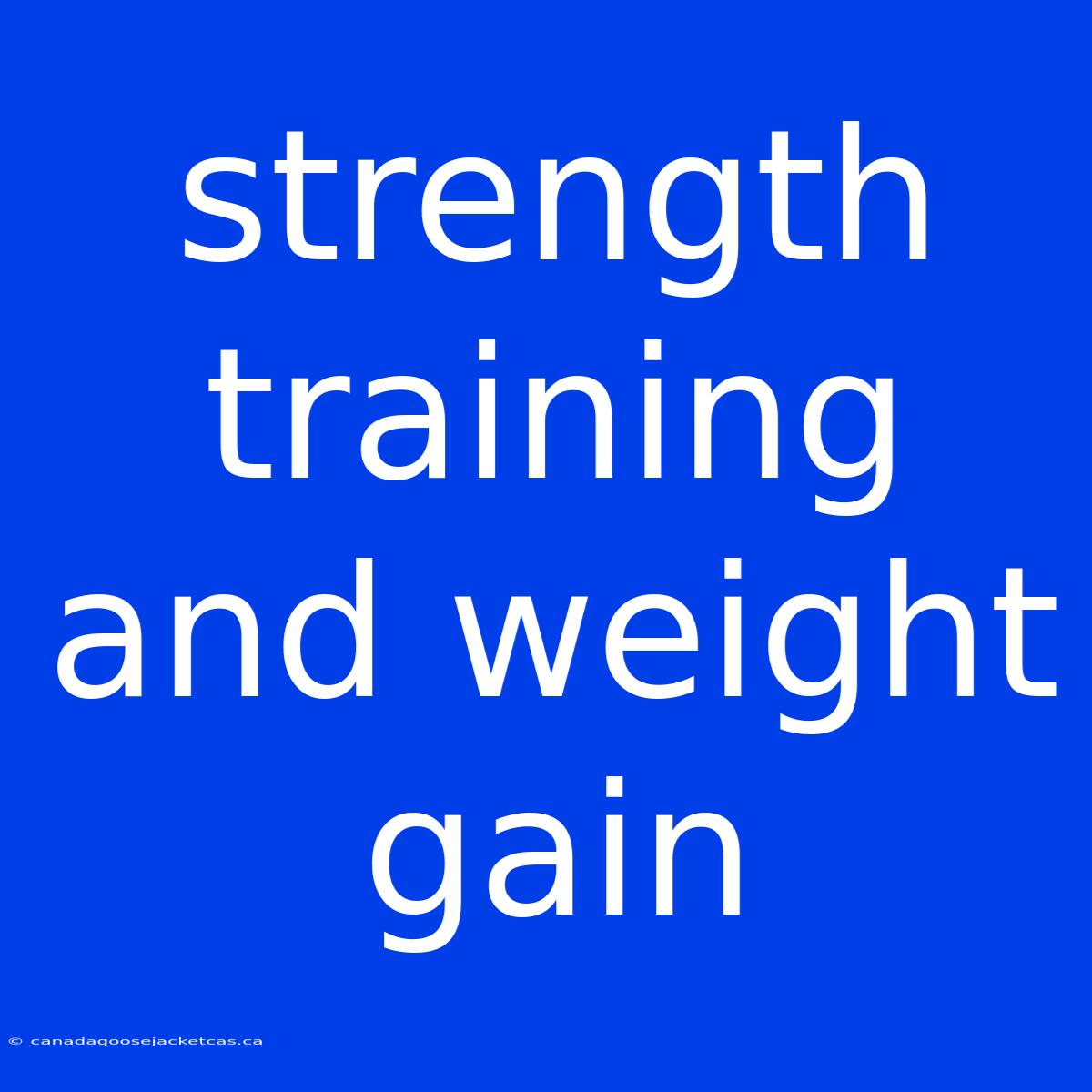 Strength Training And Weight Gain