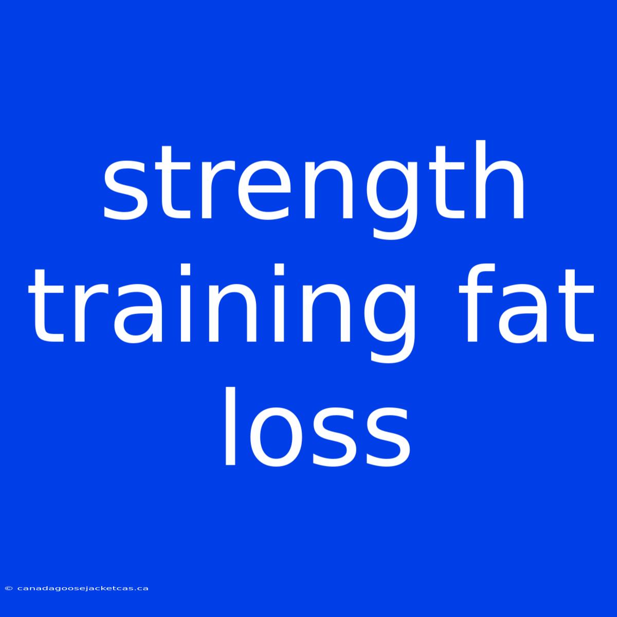 Strength Training Fat Loss