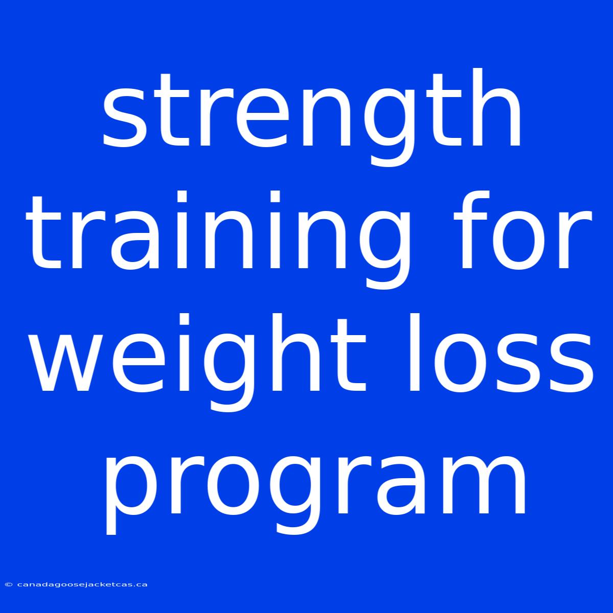 Strength Training For Weight Loss Program