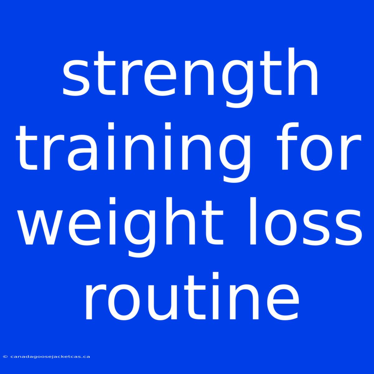 Strength Training For Weight Loss Routine