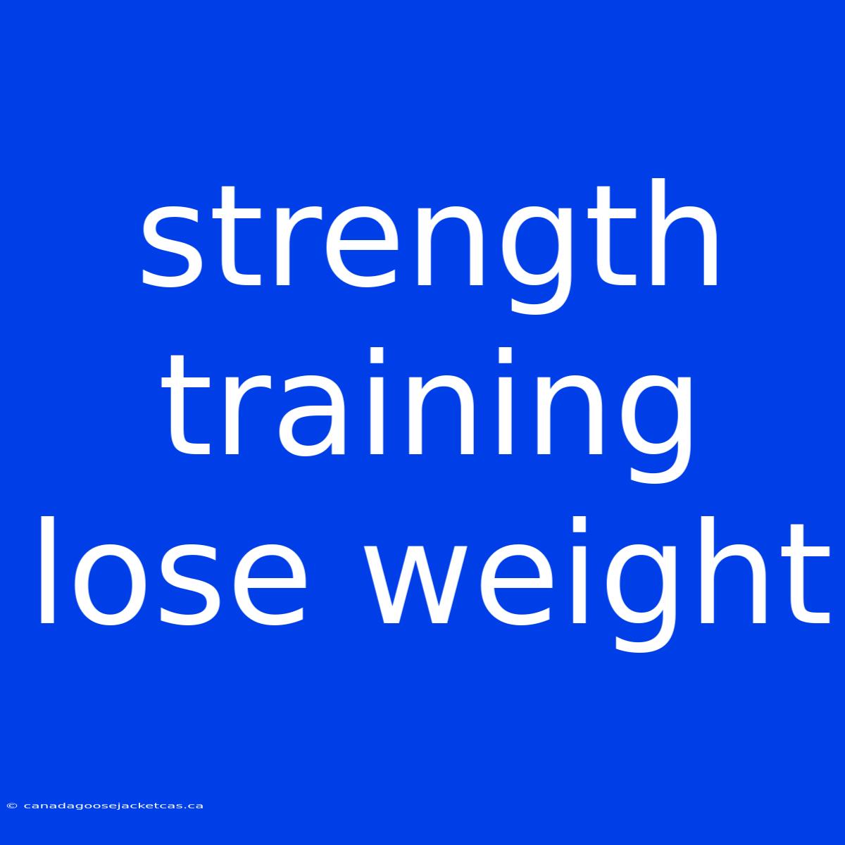 Strength Training Lose Weight