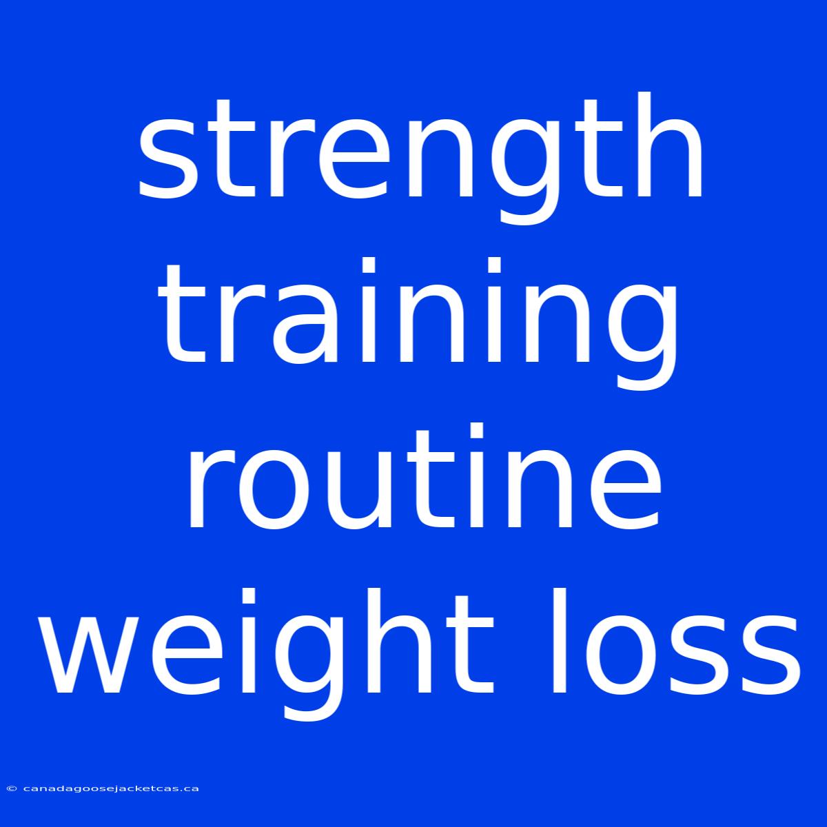 Strength Training Routine Weight Loss