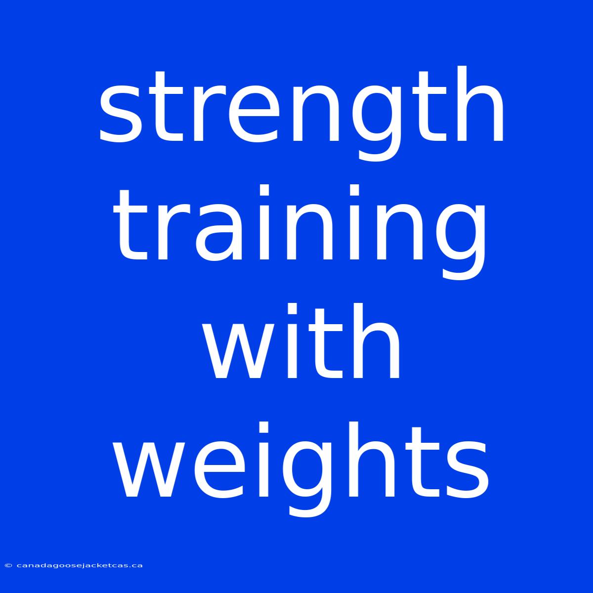 Strength Training With Weights