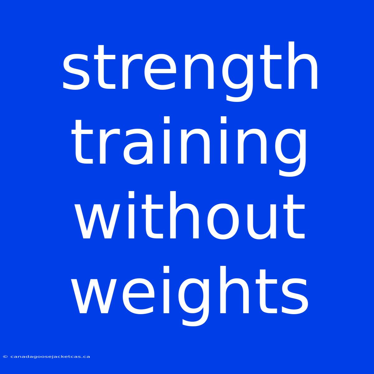 Strength Training Without Weights