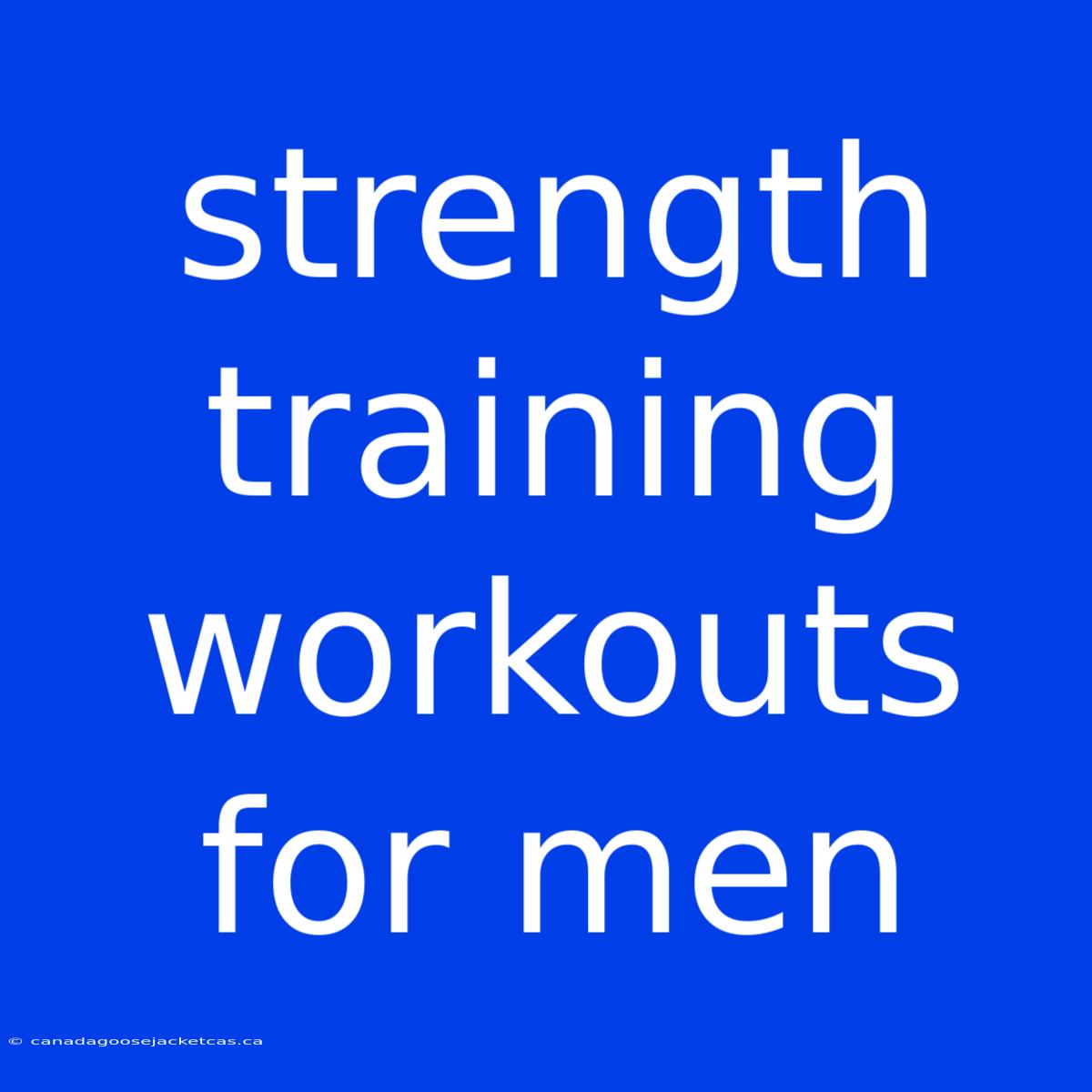 Strength Training Workouts For Men