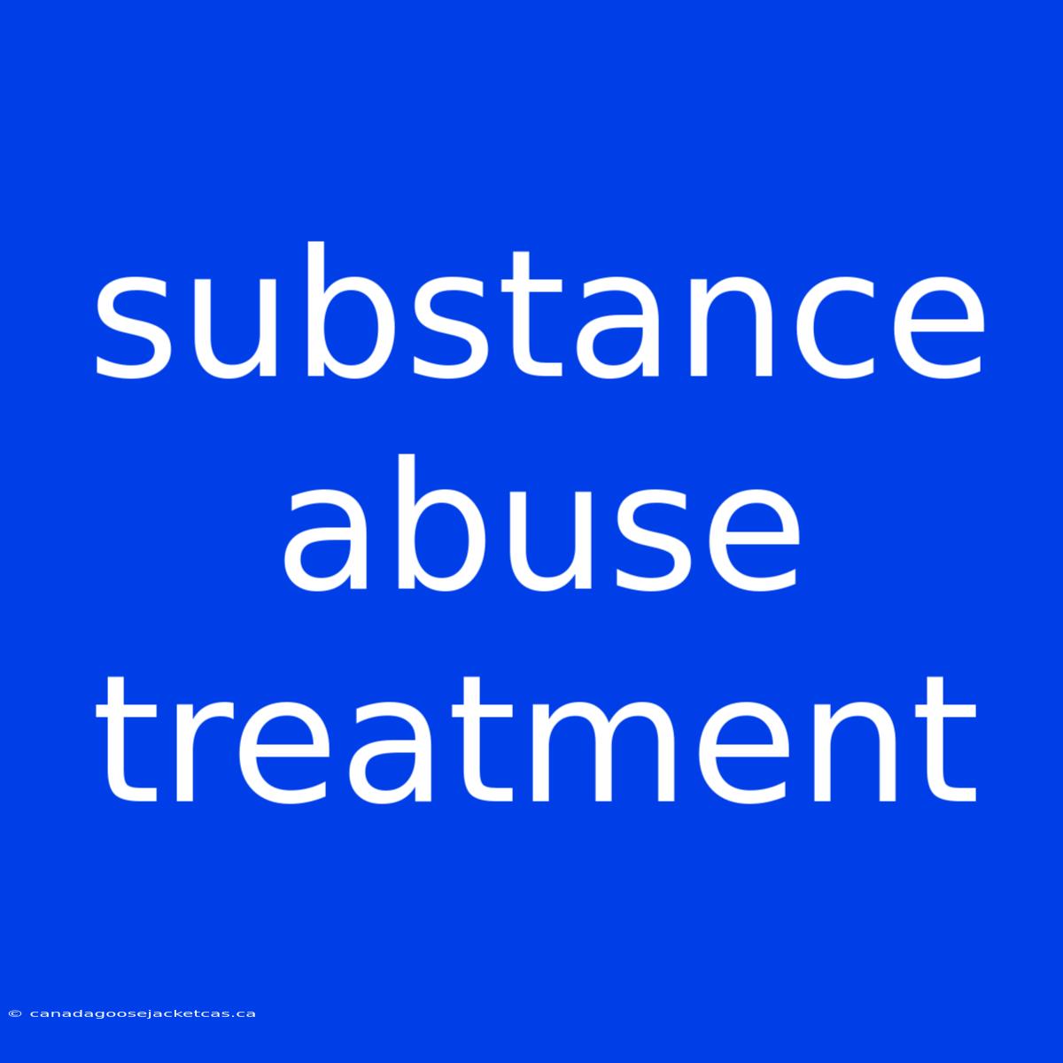 Substance Abuse Treatment