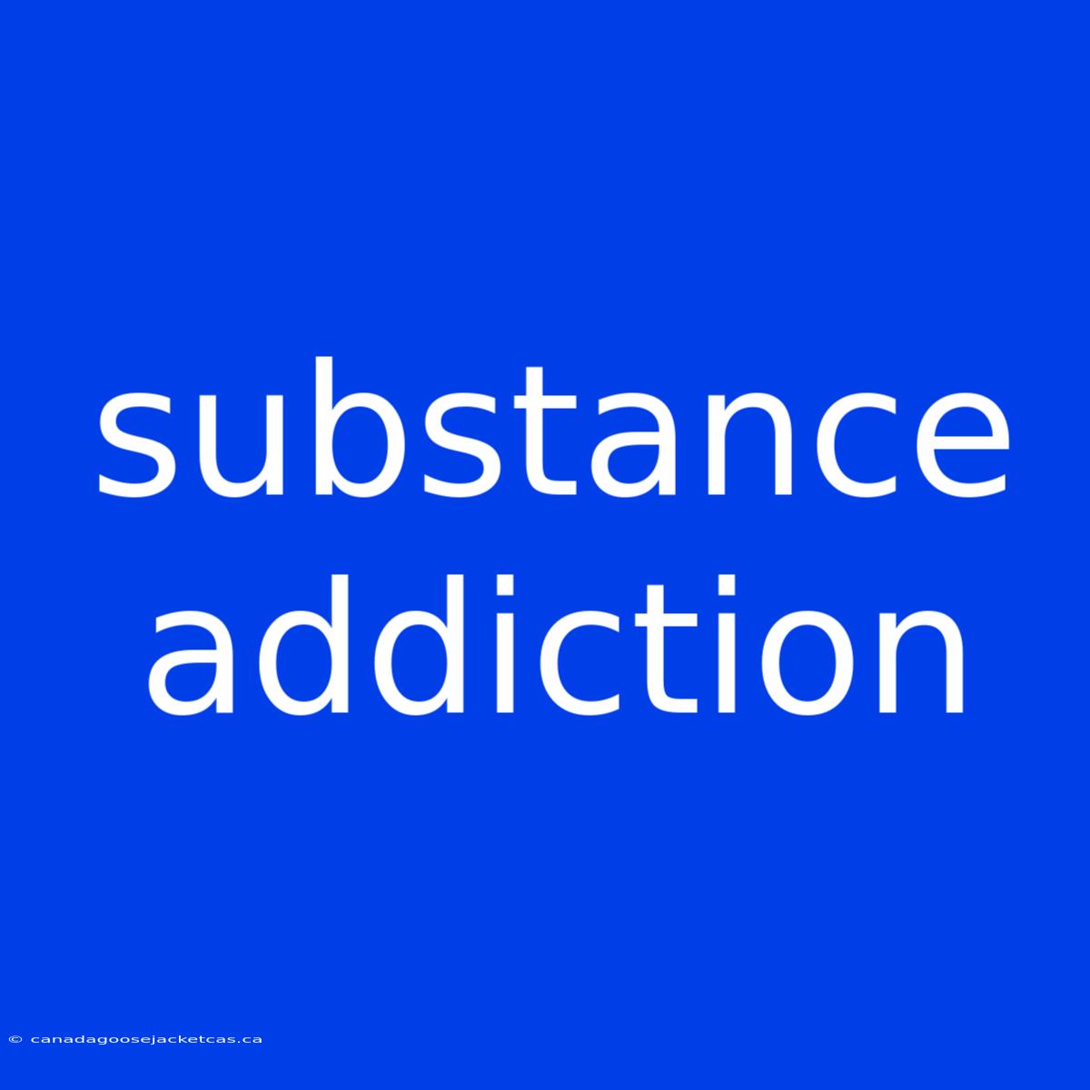 Substance Addiction