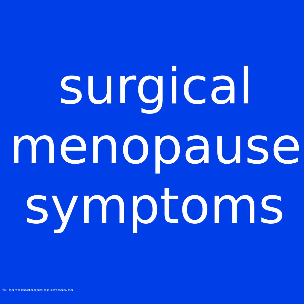 Surgical Menopause Symptoms