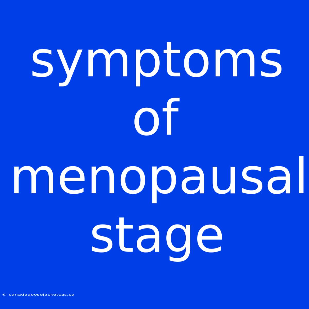 Symptoms Of Menopausal Stage