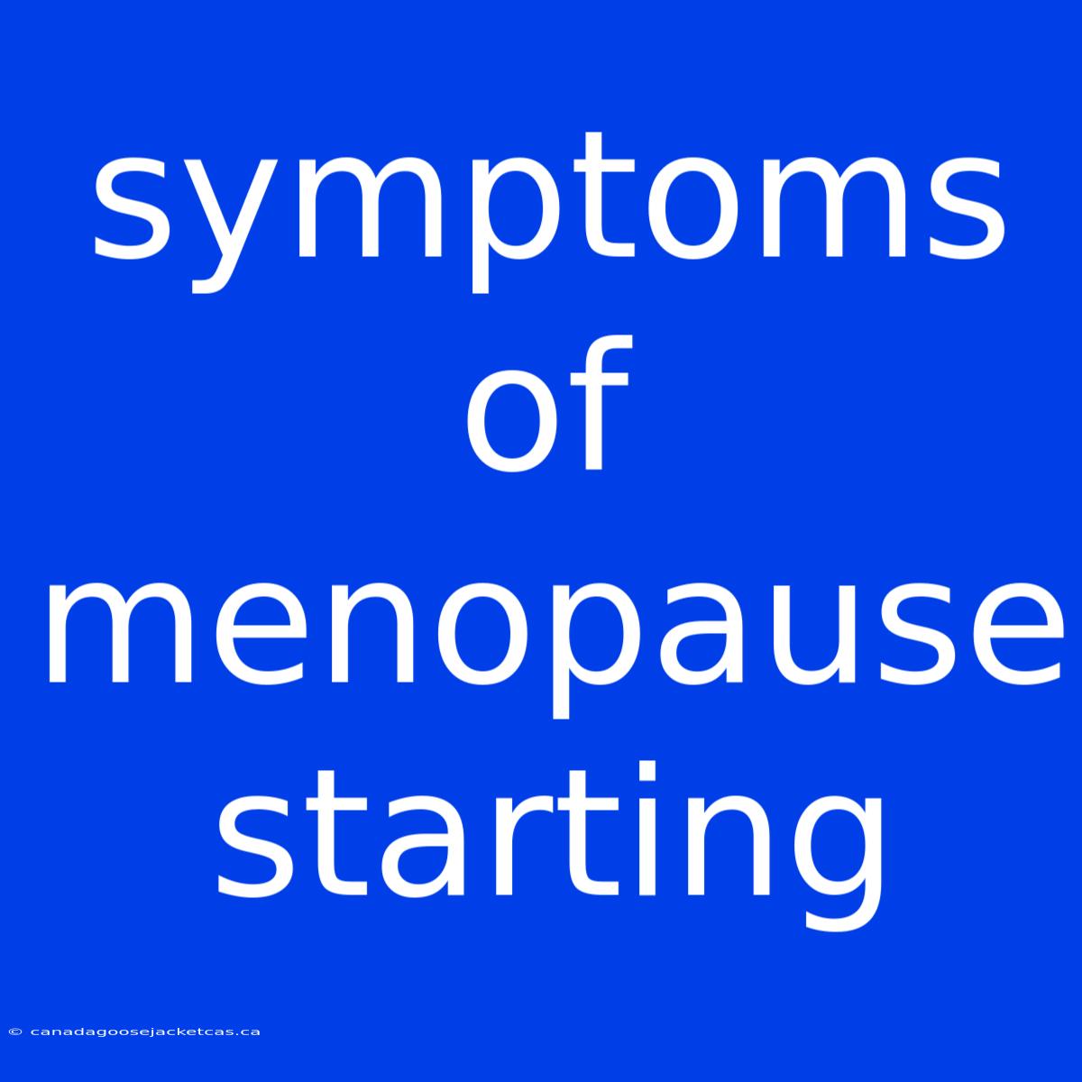 Symptoms Of Menopause Starting